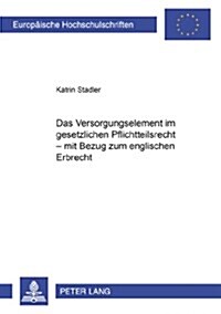 Das Versorgungselement Im Gesetzlichen Pflichtteilsrecht - Mit Bezug Zum Englischen Erbrecht (Paperback)