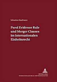 Parol Evidence Rule Und Merger Clauses Im Internationalen Einheitsrecht (Paperback)