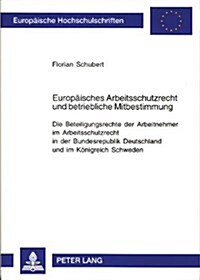 Europaeisches Arbeitsschutzrecht Und Betriebliche Mitbestimmung: Die Beteiligungsrechte Der Arbeitnehmer Im Arbeitsschutzrecht in Der Bundesrepublik D (Paperback)