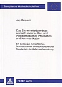 Das Sicherheitsdatenblatt ALS Instrument Au?r- Und Innerbetrieblicher Information Und Kommunikation: Ein Beitrag Zur Zivilrechtlichen Durchsetzbarkei (Paperback)