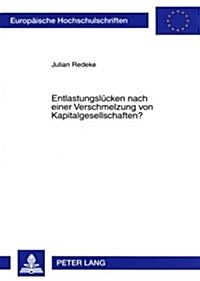 Entlastungsluecken Nach Einer Verschmelzung Von Kapitalgesellschaften? (Paperback)