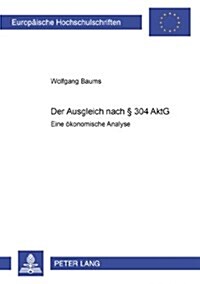 Der Ausgleich Nach ?304 Aktg: Eine Oekonomische Analyse (Paperback)