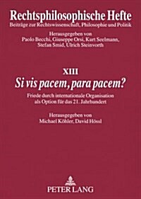 첯i VIS Pacem, Para Pacem?? Friede Durch Internationale Organisation ALS Option Fuer Das 21. Jahrhundert (Paperback)