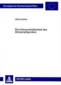 Die Untreuestrafbarkeit Des Wirtschaftspruefers (Paperback)