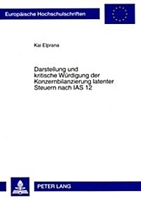 Darstellung Und Kritische Wuerdigung Der Konzernbilanzierung Latenter Steuern Nach IAS 12 (Paperback)