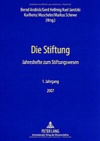 Die Stiftung: Jahreshefte Zum Stiftungswesen- 1. Jahrgang 2007 (Paperback)