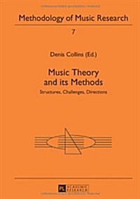 Music Theory and its Methods: Structures, Challenges, Directions (Hardcover)