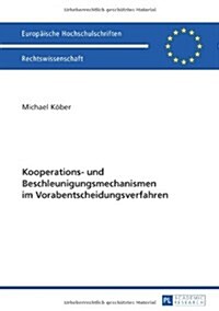 Kooperations- Und Beschleunigungsmechanismen Im Vorabentscheidungsverfahren (Paperback)