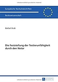 Die Feststellung der Testierunfaehigkeit durch den Notar (Paperback)