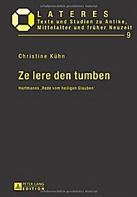 Ze Lere Den Tumben: Hartmanns Rede Vom Heiligen Glauben (Hardcover)