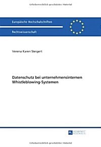 Datenschutz Bei Unternehmensinternen Whistleblowing-Systemen (Hardcover)