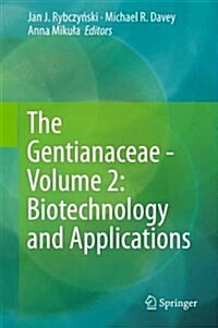 The Gentianaceae - Volume 2: Biotechnology and Applications (Hardcover, 2015)