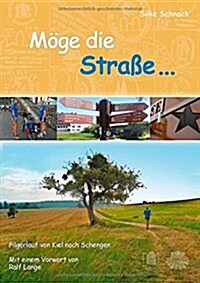 M?e die Stra?...: Pilgerlauf von Kiel nach Schengen (Paperback)