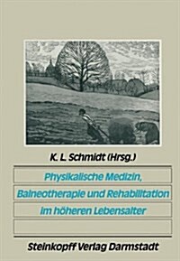 Physikalische Medizin, Balneotherapie Und Rehabilitation Im Hoheren Lebensalter (Hardcover)