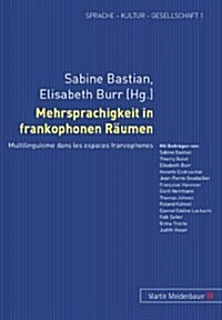 Mehrsprachigkeit in Frankophonen Raeumen: Multilinguisme Dans Les Espaces Francophones (Paperback)