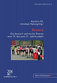 Granica: Die Deutsch-Polnische Grenze Vom 19. Bis Zum 21. Jahrhundert (Paperback)