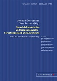 Sprachdokumentation und Korpuslinguistik - Forschungsstand und Anwendung: Akten des 8. Deutschen Lusitanistentags (Paperback)