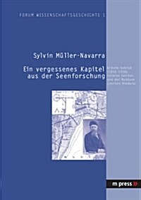 Ein Vergessenes Kapitel Aus Der Seenforschung: Wilhelm Halbfass (1856-1938), Interne Seiches Und Der Maduesee (Jezioro Miedwie) (Paperback)