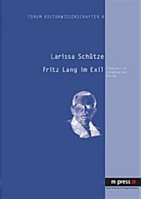 Fritz Lang Im Exil: Filmkunst Im Schatten Der Politik (Paperback)