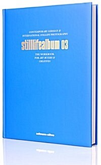 Stilllifealbum 03: Best German and International Stilllife Photography (Hardcover)