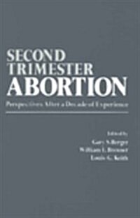 Second-Trimester Abortion: Perspectives After a Decade of Experience (Hardcover, 1981)