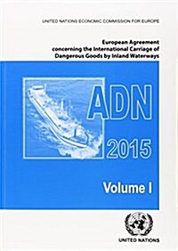 European Agreement Concerning the International Carriage of Dangerous Goods by Inland Waterways (Adn): 2015 (Paperback)