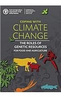 Coping with Climate Change: The Role of Genetic Resources for Food and Agriculture (Paperback)