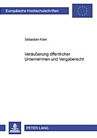 Veraeu?rung Oeffentlicher Unternehmen Und Vergaberecht (Paperback)