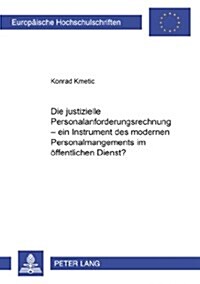 Die Justizielle Personalanforderungsrechnung: Ein Instrument Des Modernen Personalmanagements Im Oeffentlichen Dienst? (Paperback)