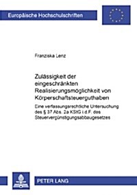 Zulaessigkeit Der Eingeschraenkten Realisierungsmoeglichkeit Von Koerperschaftsteuerguthaben: Eine Verfassungsrechtliche Untersuchung Des ?37 Abs. 2a (Paperback)