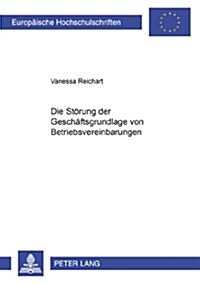Die Stoerung Der Geschaeftsgrundlage Von Betriebsvereinbarungen (Paperback)