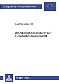 Der Arbeitnehmerurheber in Der Europaeischen Gemeinschaft (Paperback)