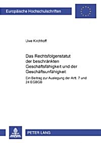 Das Rechtsfolgenstatut Der Beschraenkten Geschaeftsfaehigkeit Und Der Geschaeftsunfaehigkeit: Ein Beitrag Zur Auslegung Der Artt. 7 Und 24 Egbgb (Paperback)