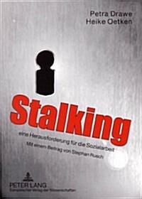 Stalking - Eine Herausforderung Fuer Die Sozialarbeit: Mit Einem Beitrag Von Stephan Rusch (Paperback)