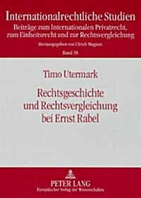 Rechtsgeschichte Und Rechtsvergleichung Bei Ernst Rabel (Paperback)