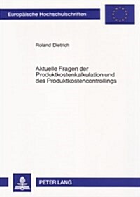 Aktuelle Fragen Der Produktkostenkalkulation Und Des Produktkostencontrollings (Paperback)