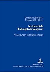 Multimediale Bildungstechnologien I: Anwendungen Und Implementation (Paperback)