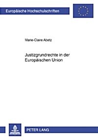 Justizgrundrechte in Der Europaeischen Union (Paperback)