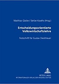 Entscheidungsorientierte Volkswirtschaftslehre: Festschrift Fuer Gustav Dieckheuer (Paperback)