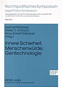 Innere Sicherheit, Menschenwuerde, Gentechnologie: Kolloquium Aus Anlass Des 80. Geburtstages Von Ernst Benda Am 22. Januar 2005 in Trier (Paperback)