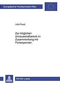 Zur Moeglichen Untreuestrafbarkeit Im Zusammenhang Mit Parteispenden (Paperback)