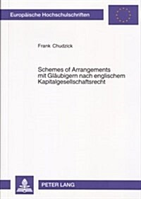 Schemes of Arrangements Mit Glaeubigern Nach Englischem Kapitalgesellschaftsrecht: Eine Rechtsvergleichende Studie (Paperback)