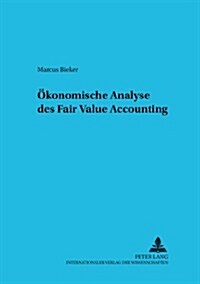 Oekonomische Analyse Des Fair Value Accounting (Paperback)