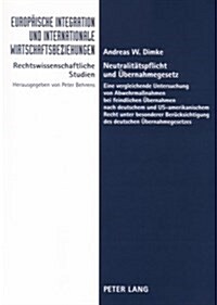 Neutralitaetspflicht Und Uebernahmegesetz: Eine Vergleichende Untersuchung Von Abwehrma?ahmen Bei Feindlichen Uebernahmen Nach Deutschem Und Us-Ameri (Paperback)