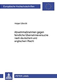 Abwehrma?ahmen Gegen Feindliche Uebernahmeversuche Nach Deutschem Und Englischem Recht (Paperback)