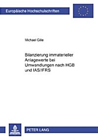 Bilanzierung Immaterieller Anlagewerte Bei Umwandlungen Nach Hgb Und IAS/Ifrs (Paperback)