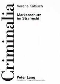 Markenschutz Im Strafrecht: Die Rechtslage in Deutschland Und Den USA (Paperback)