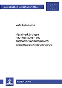 Negativerklaerungen Nach Deutschem Und Angloamerikanischem Recht: Eine Rechtsvergleichende Untersuchung (Paperback)