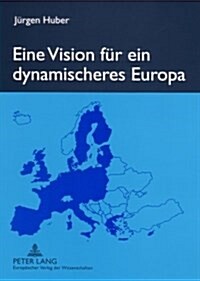 Eine Vision Fuer Ein Dynamischeres Europa (Paperback)