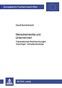 Menschenrechte Und Unternehmen: Transnationale Rechtswirkungen 첛reiwilliger?Verhaltenskodizes (Paperback)